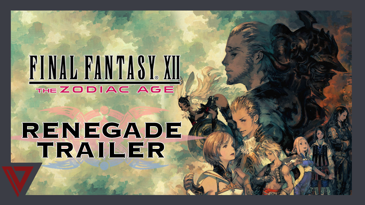 Final Fantasy XII - Renegade Trailer
