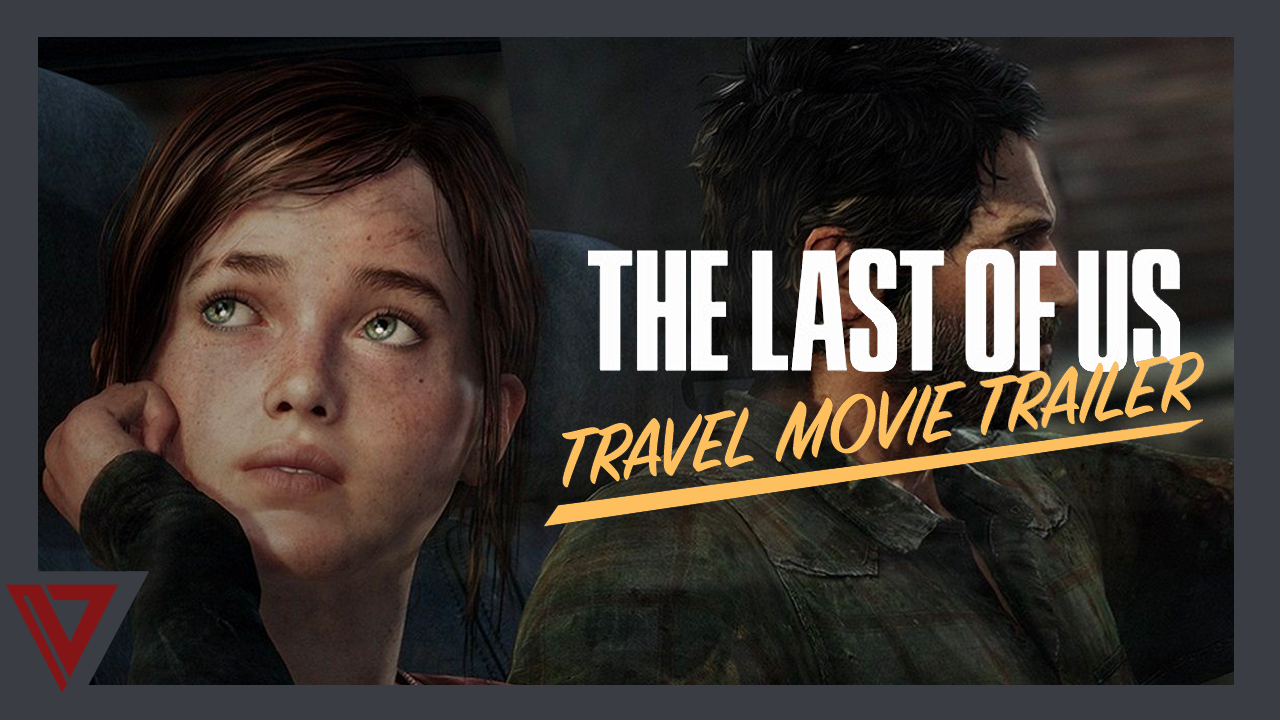 The Last of Us - Travel Movie Trailer