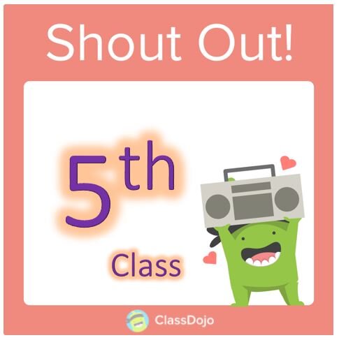CLASS SHOUT OUT - 5th Class