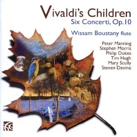 VIVALDI : SIX CONCERTI, OP. 10 – “VIVALDI’S CHILDREN” Released: January 2012 Performer: Wissam Boustany, Peter Manning, Stephen Morris, Philip Dukes, Tim Hugh, Marry Scully, Steven Devine Composer: Vivaldi
