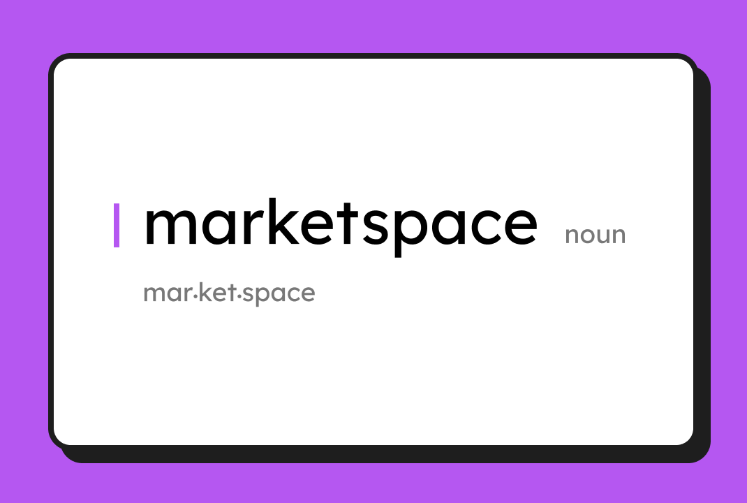 WTF is a Marketspace?!
