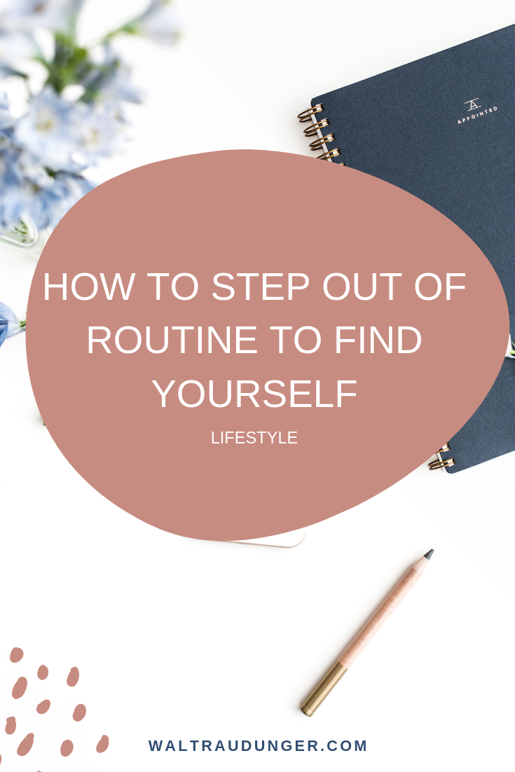How to Step Out of Routine to Find Yourself