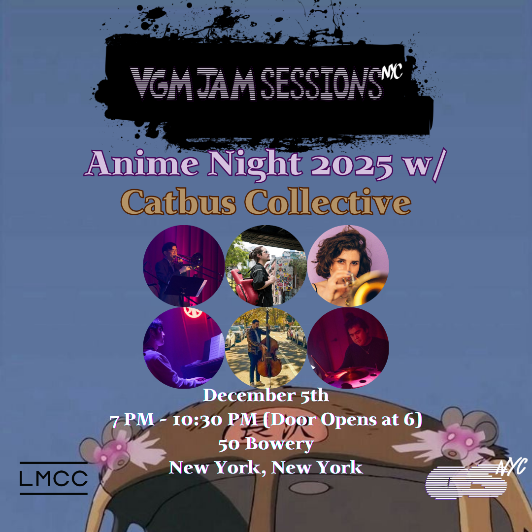 VGM Jam Sessions NYC Presents: Anime Night 2025 w/ CatBus Collective!  