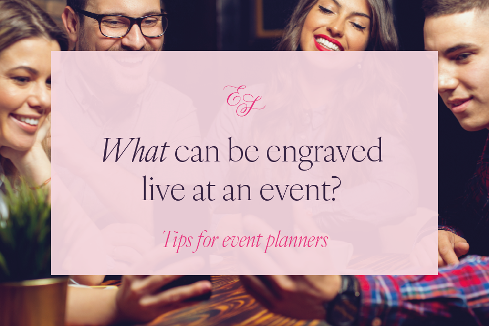 Smiling group of people at a live event taking photos on mobile phones. Text panel overlay reads: What can be engraved live at an event? Tips for event planners.