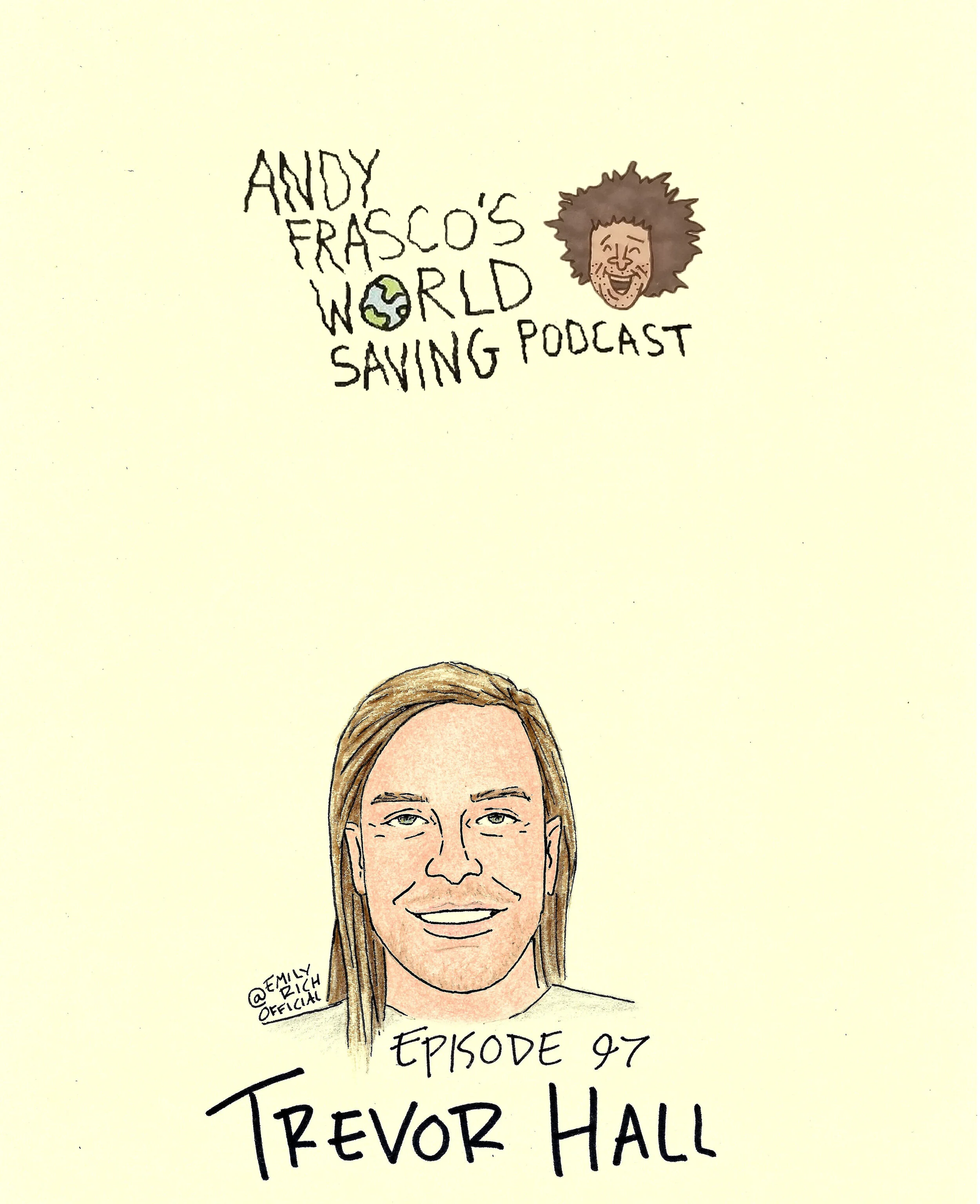 Trevor Hall on Andy Frasco’s World Saving Podcast