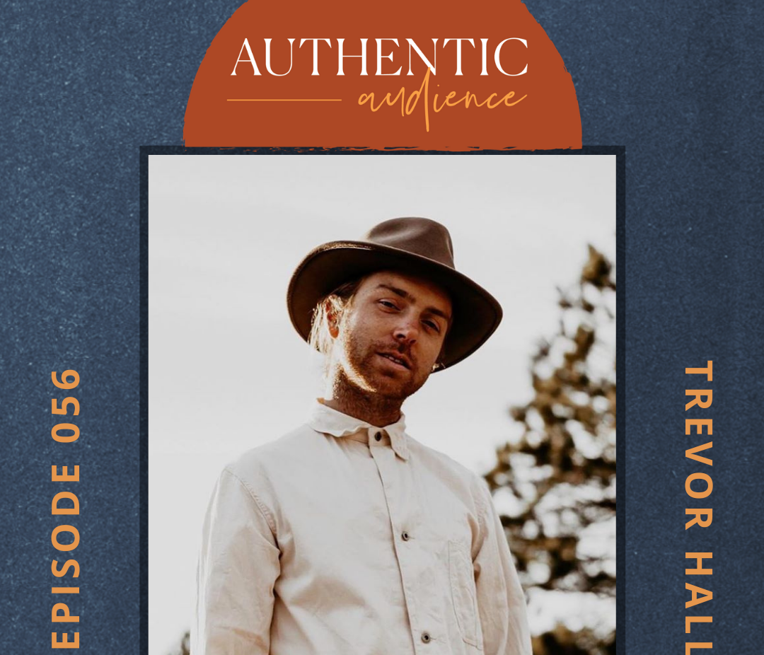 Authentic Audience Podcast l The Business of Being Human with Trevor Hall