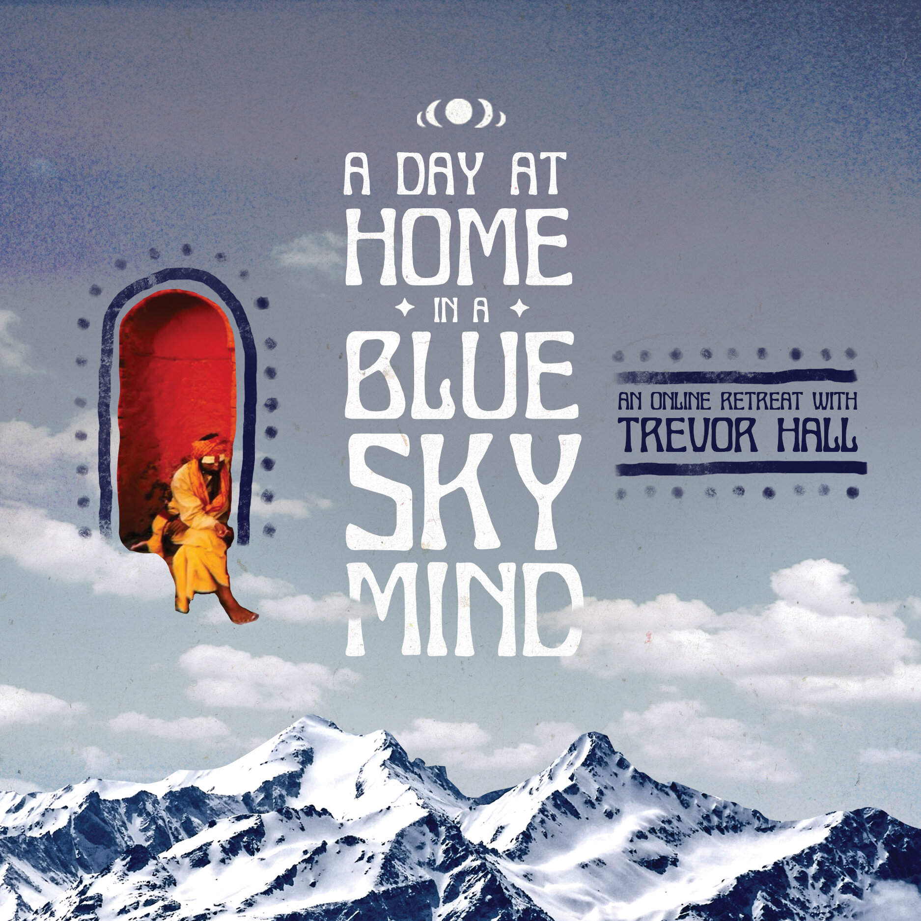 A Day at Home in a Blue Sky Mind - An online retreat with Trevor Hall