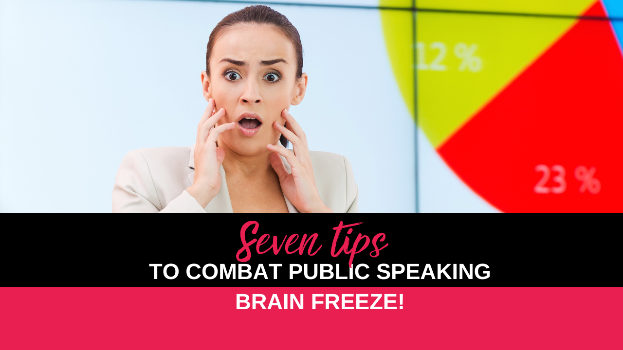 Seven tips to combat public speaking brain freeze!