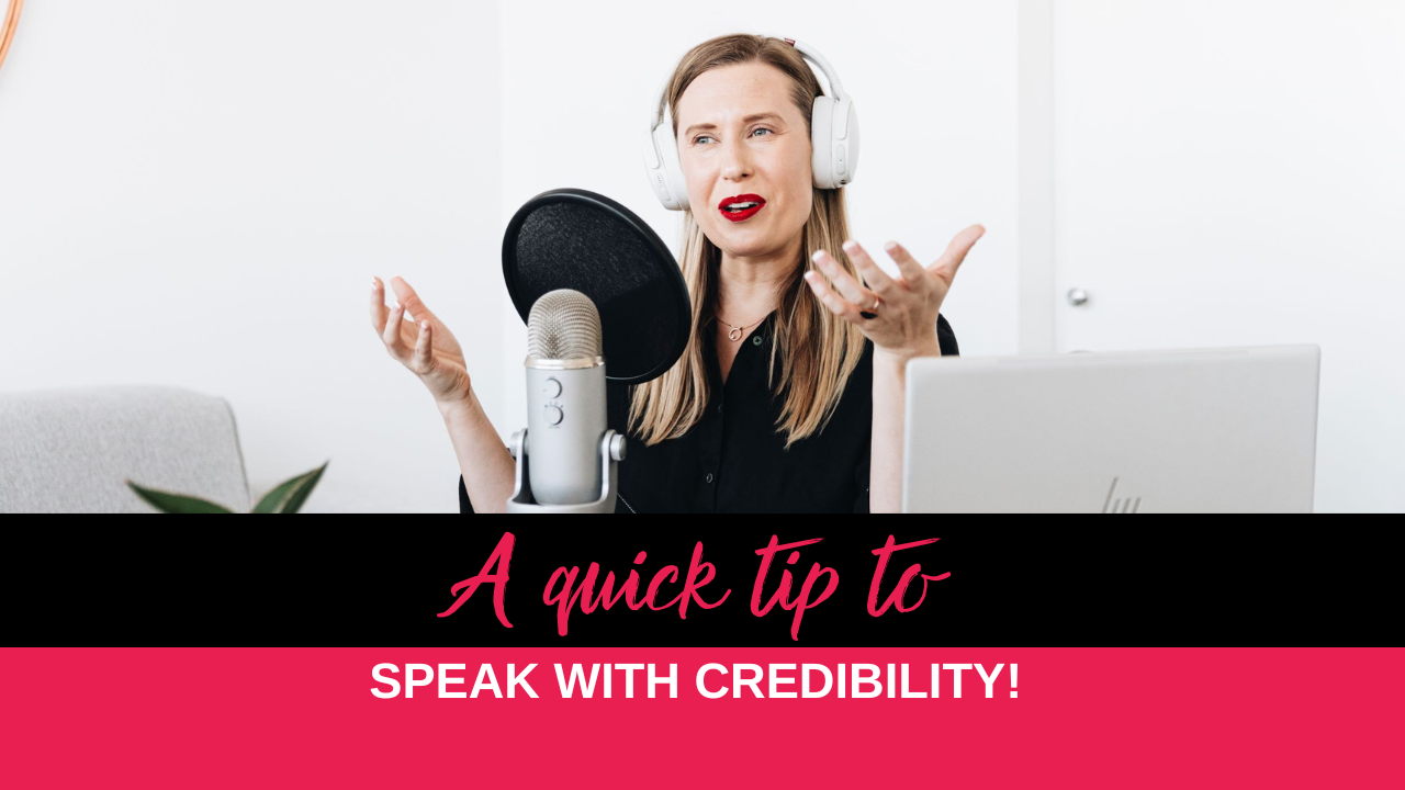 A quick tip to speak with credibility