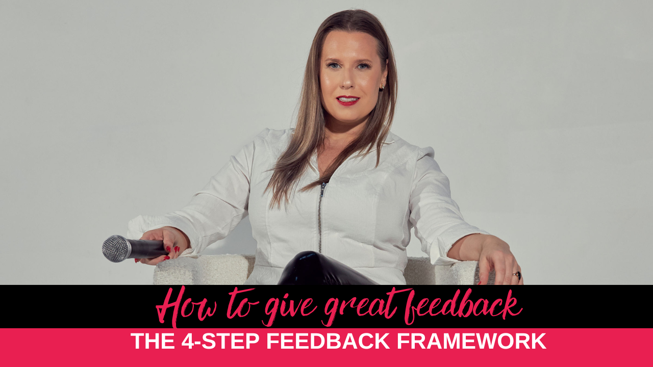 How to give great feedback: The 4-step Feedback Framework