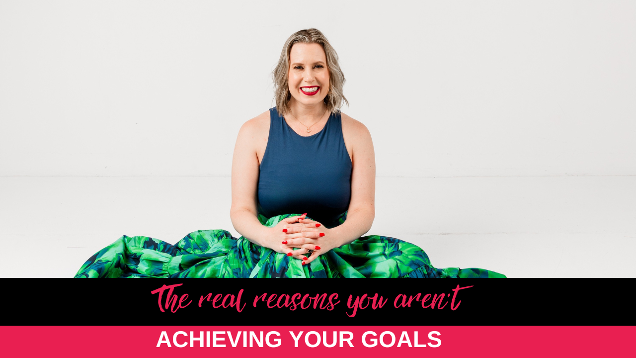 The real reasons you aren’t achieving your goals
