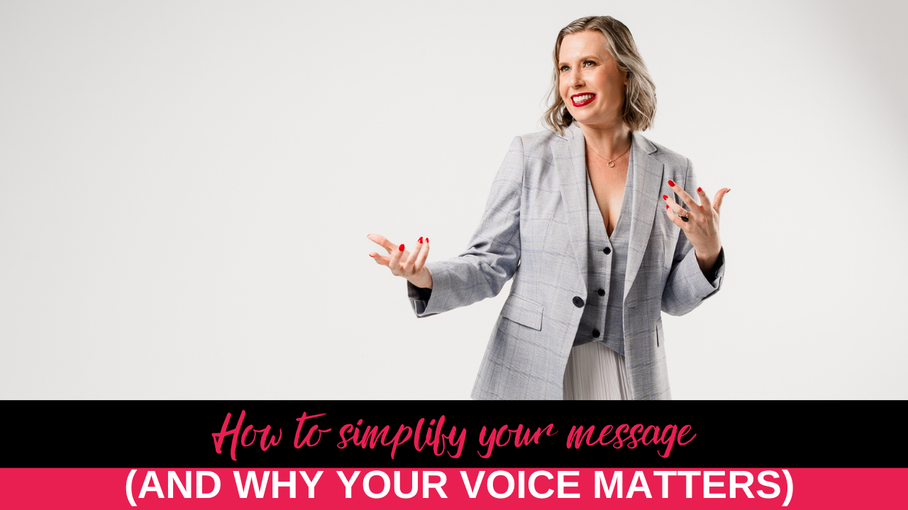 How to simplify your message (and why your voice matters)
