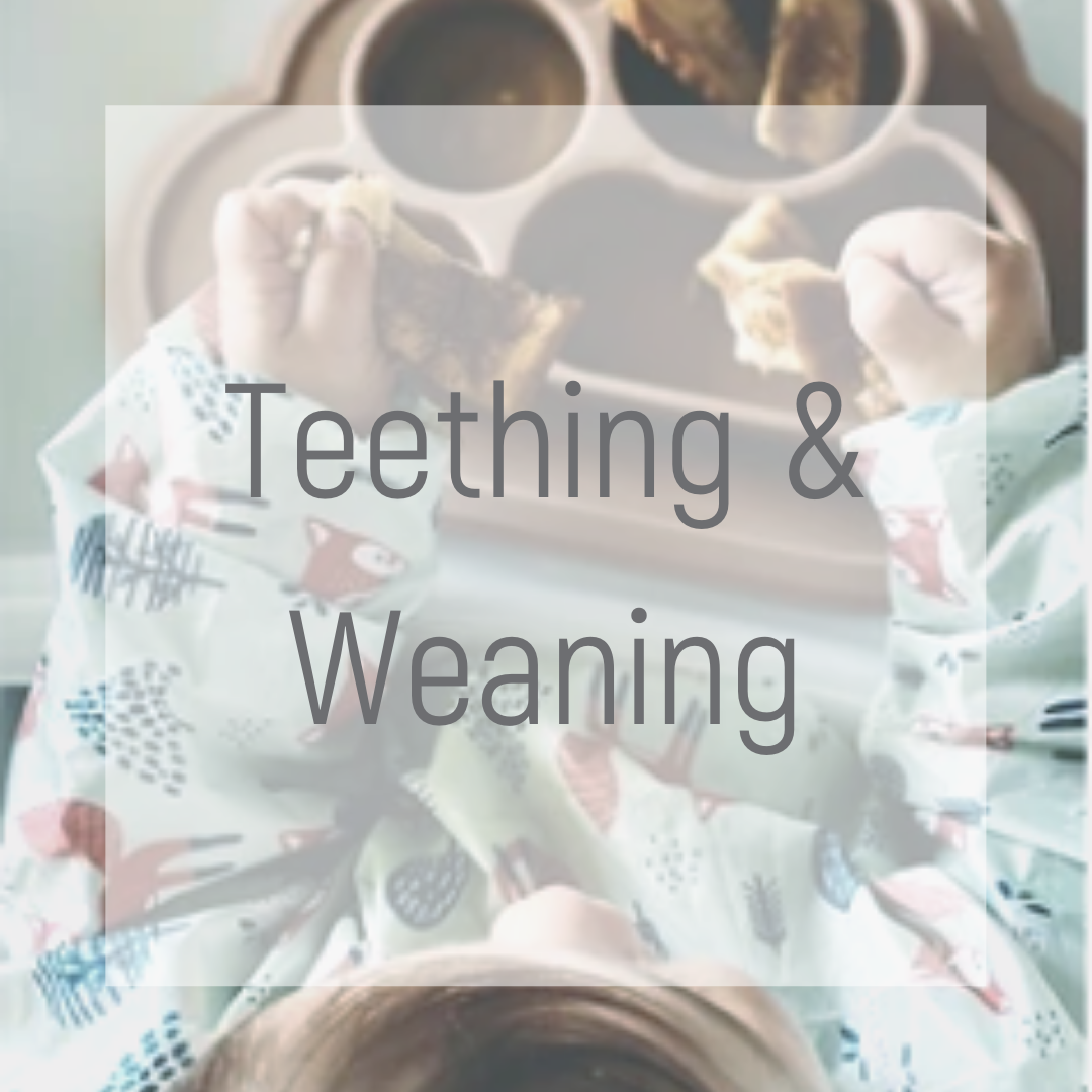 Teething and weaning