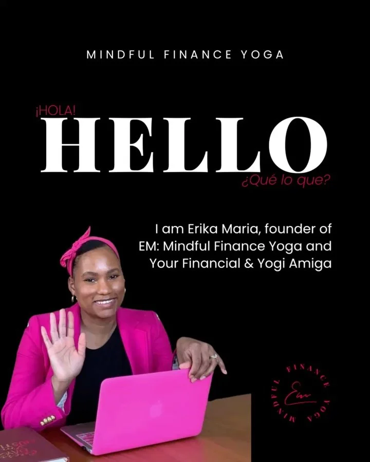 &iexcl;Hola, mi gente! ✨
I&rsquo;m Erika Maria, your Financial &amp; Yogi Amiga. 

Licensed to help you grow your finances, trained to guide your yoga flow, and here to empower your mind, body, and money. 💪

I&rsquo;m all about blending strategy wit