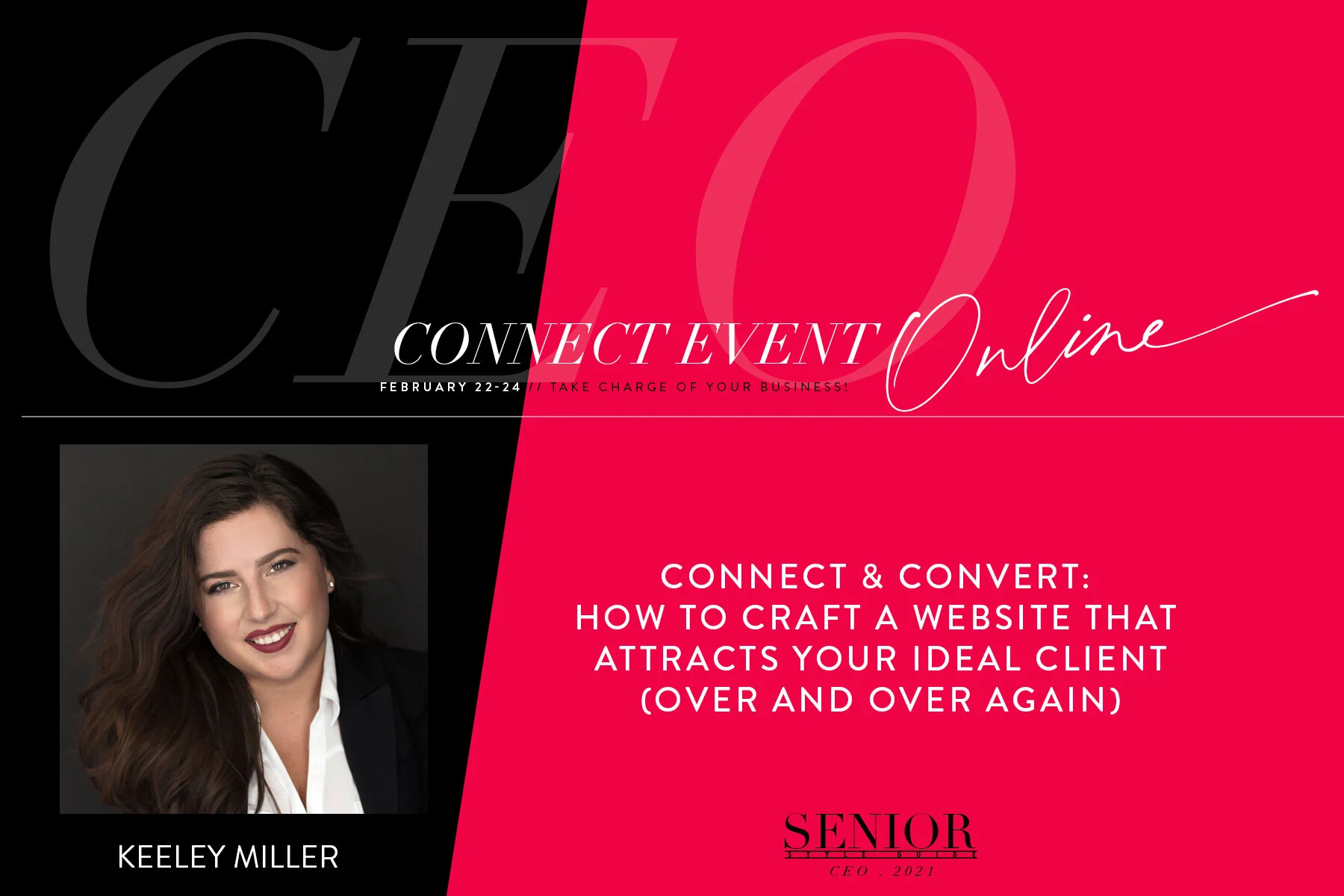 April 2021 -  CEO Presentation Keeley Miller...Connect &amp; Convert:  How To Craft A Website That Attracts Your Ideal Client (Over And Over Again)