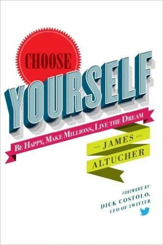 My Notes on Choose Yourself by James Altucher