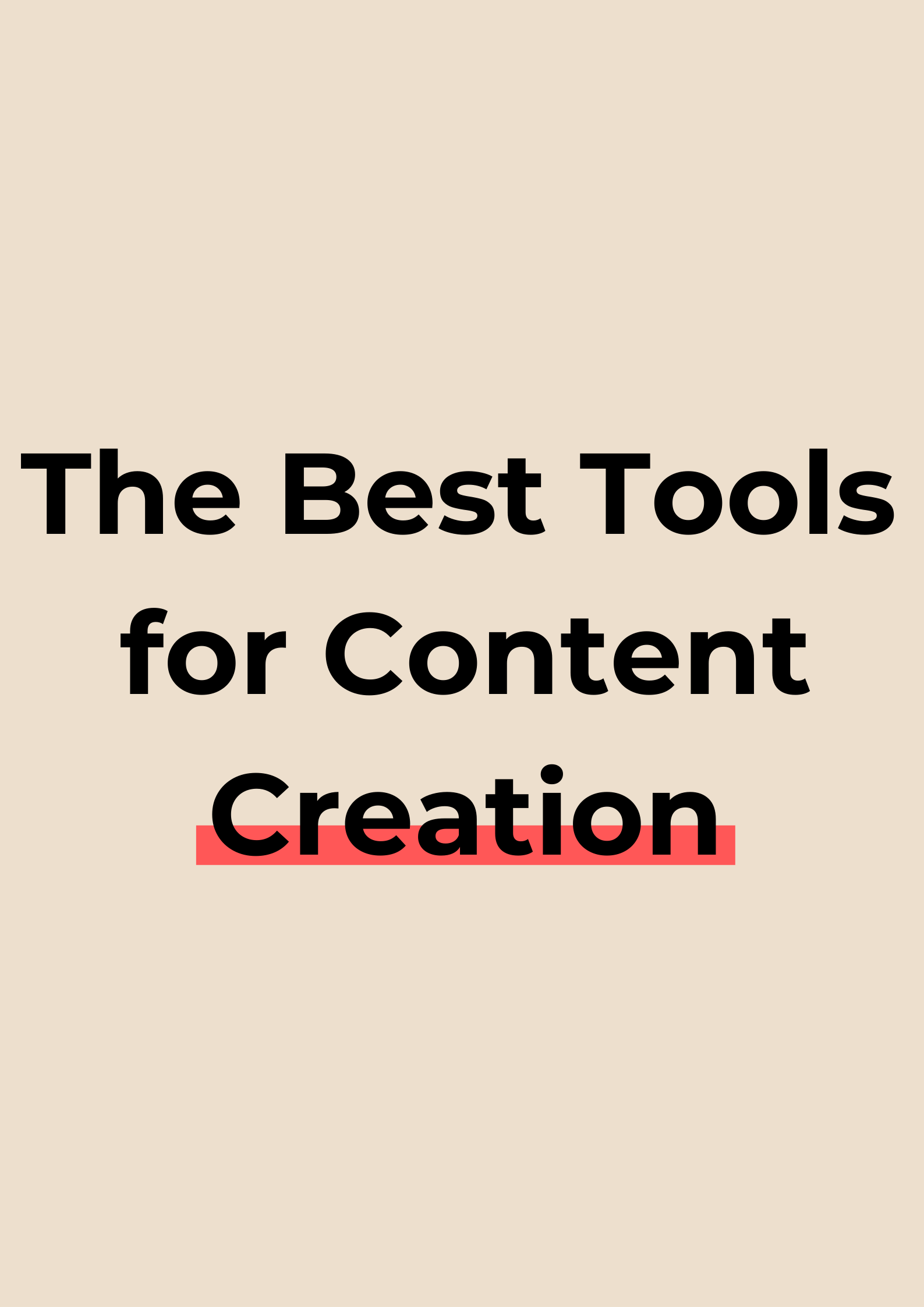 The Best Tools and Resources for Content Creation