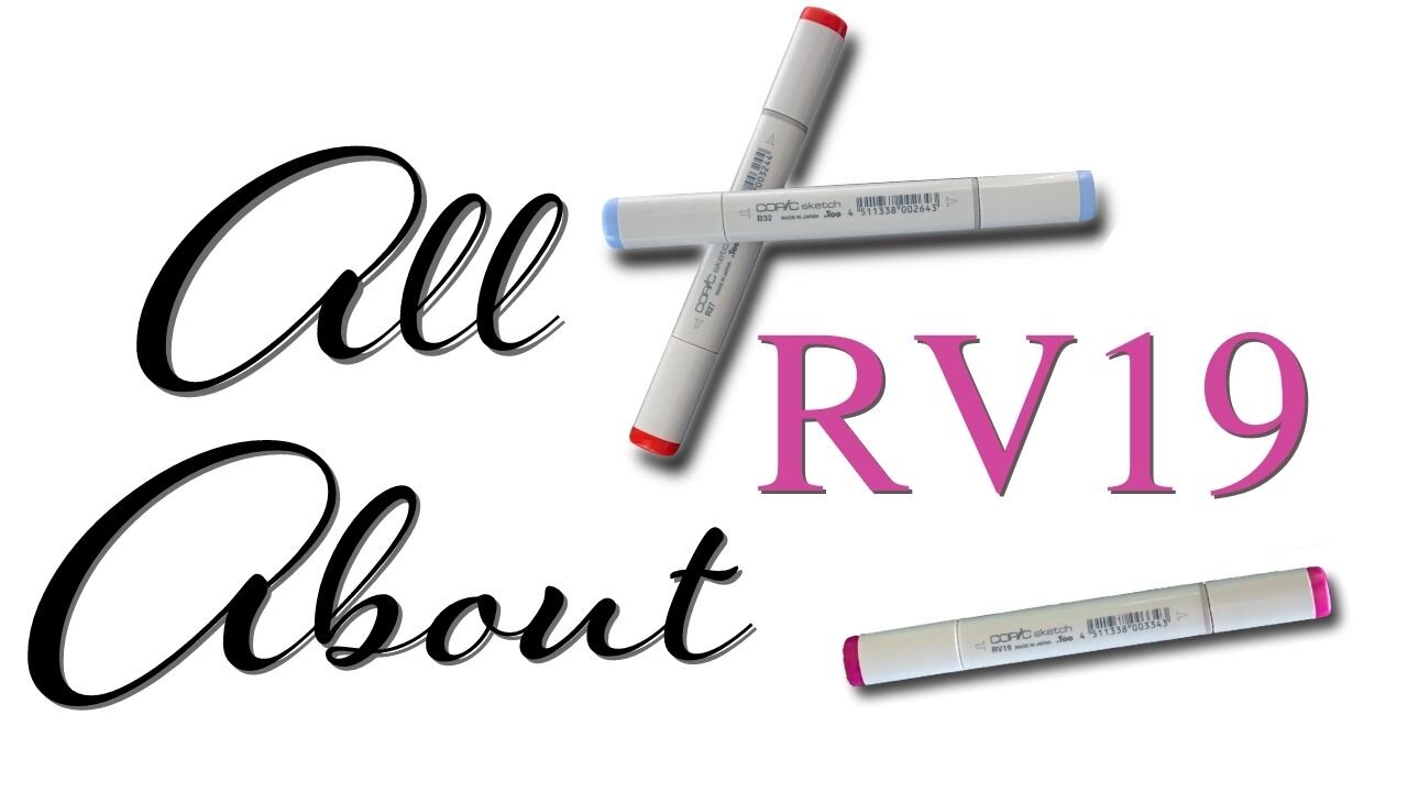 All About Copic Marker RV19