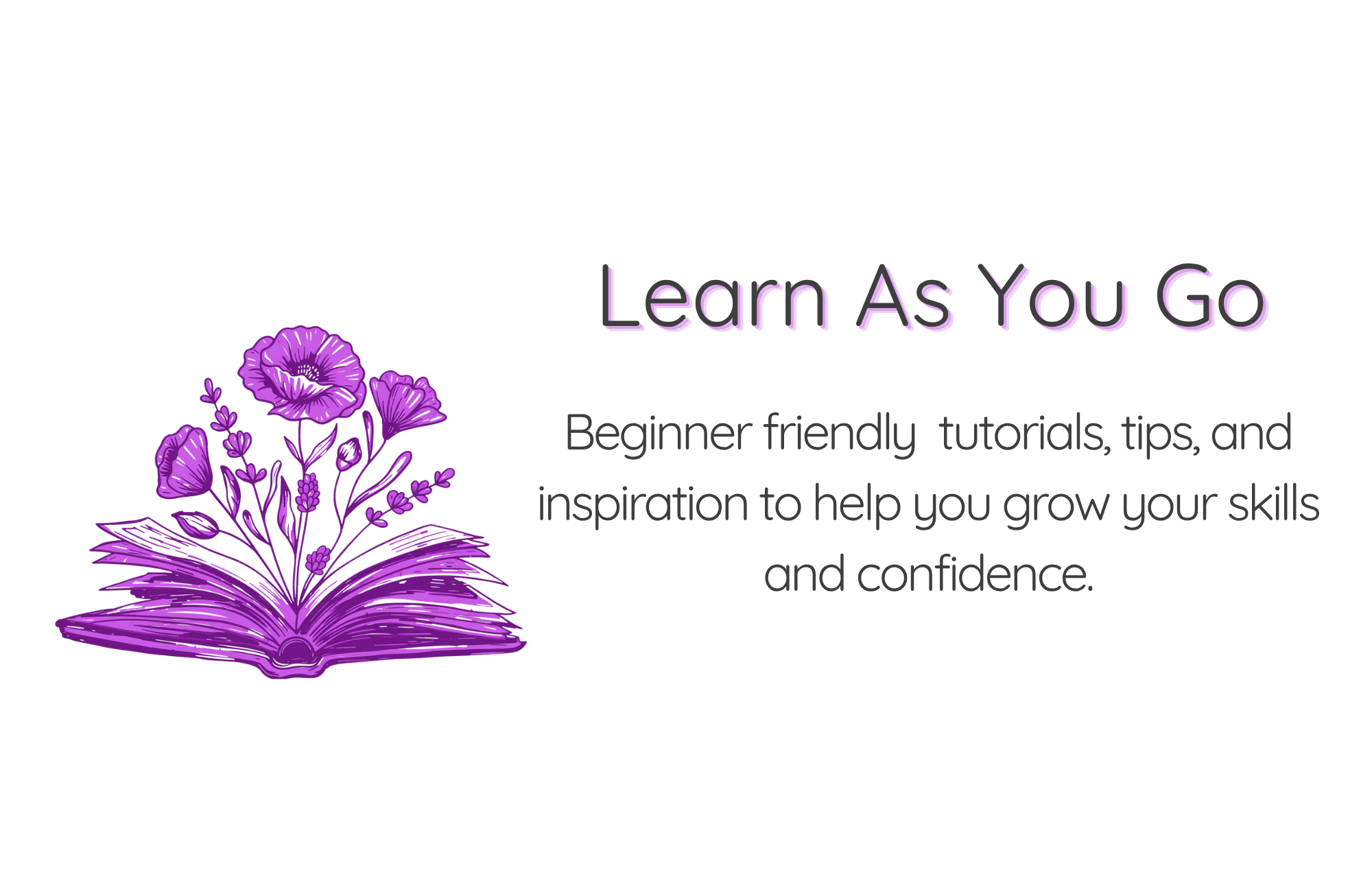 A graphic with purple flowers, an open book, and the text 'Learn As You Go' in purple with a Gothic style. The background is black.