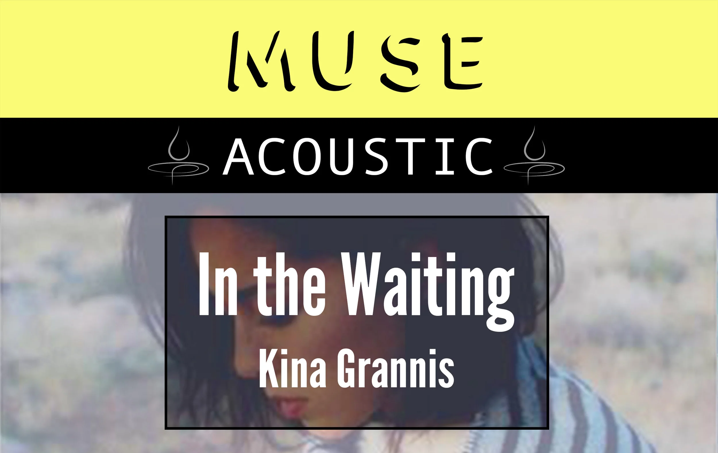 MUSE Acoustic: In the Waiting by Kina Grannis