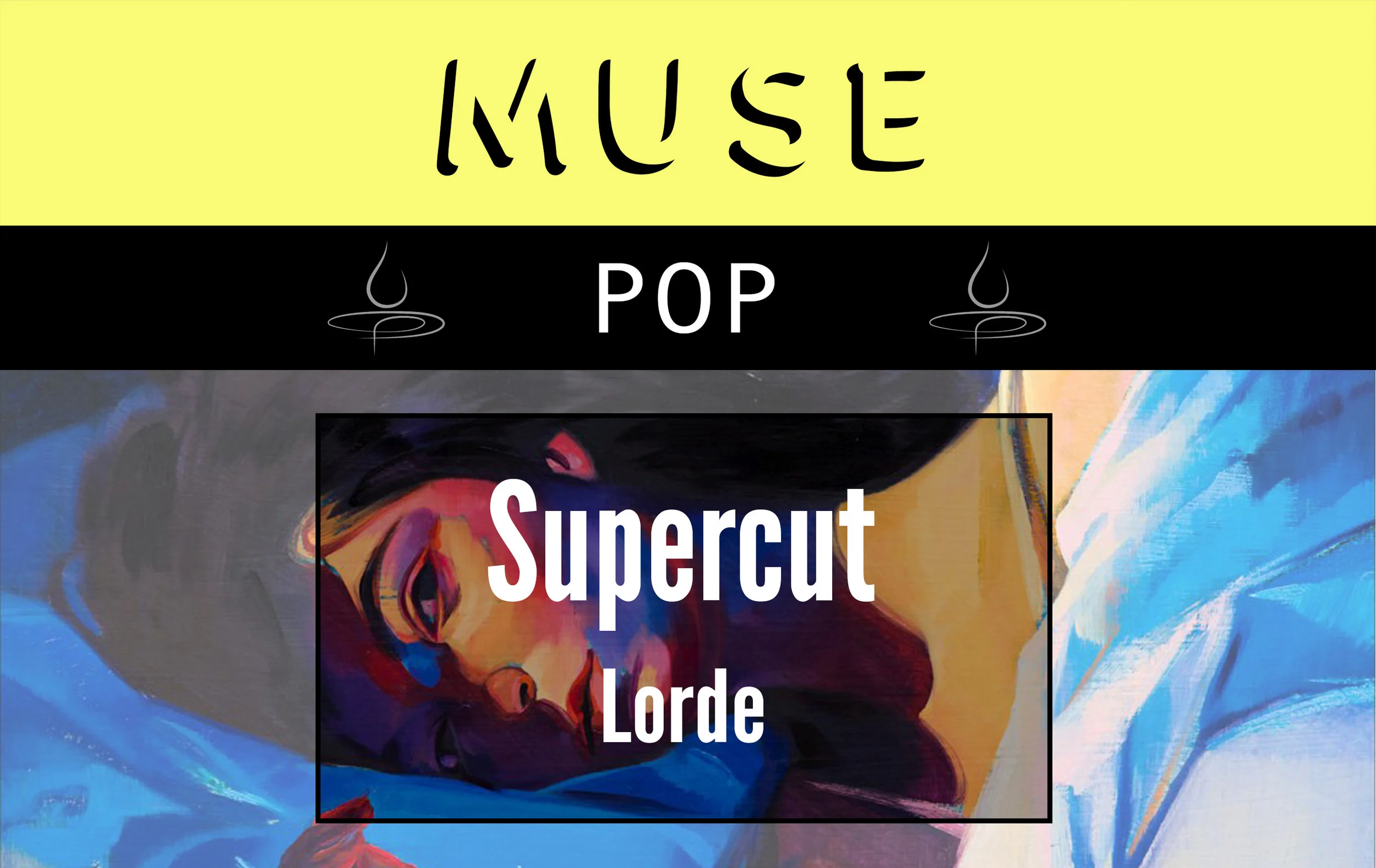 MUSE Pop: Supercut by Lorde