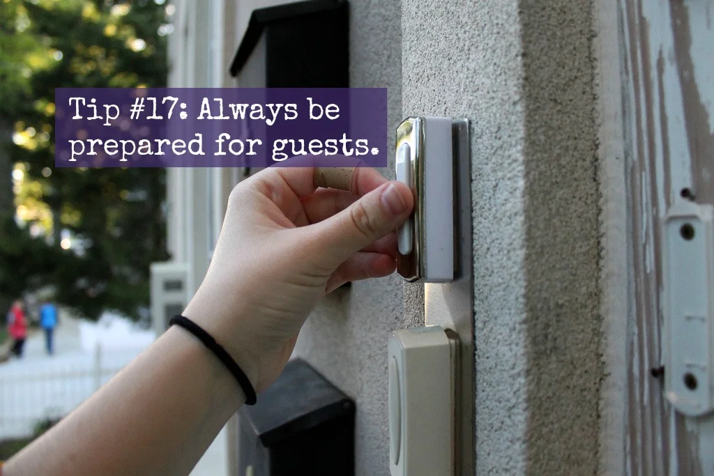 Tip #17: Always be prepared for guests
