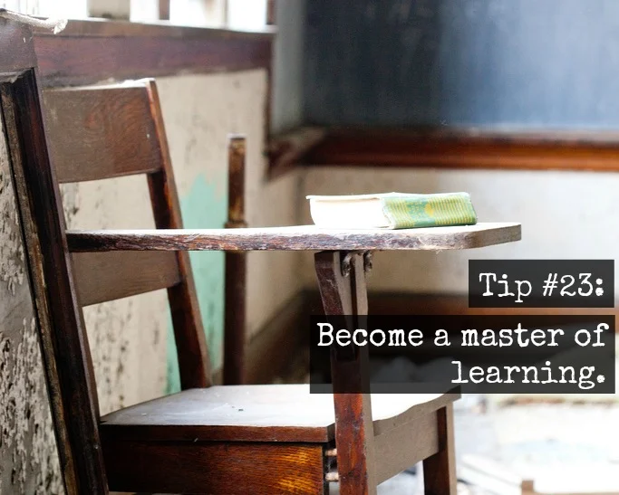 Tip #23: Become a master of learning