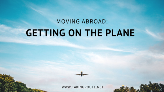 Moving Abroad: Getting on the Plane