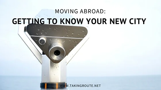 Moving Abroad: Getting to Know Your New City
