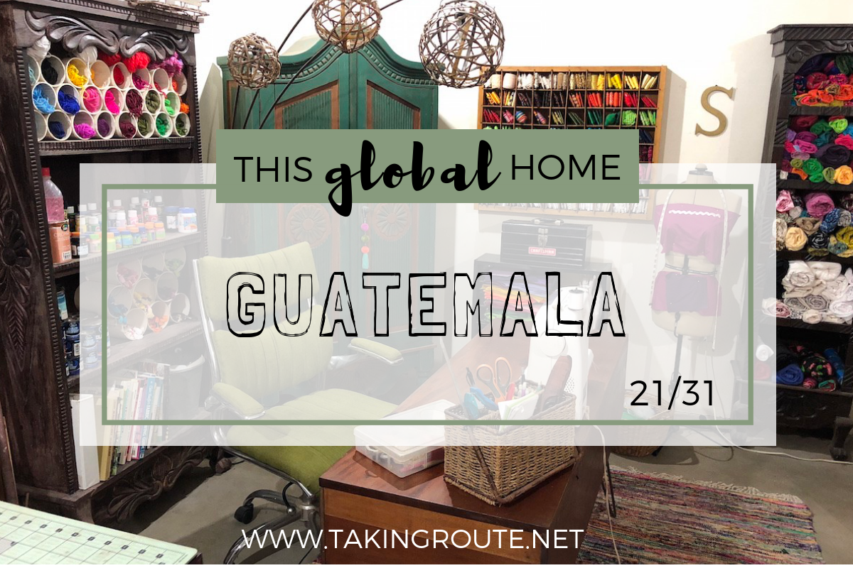 This Global Home | Day 21: Guatemala