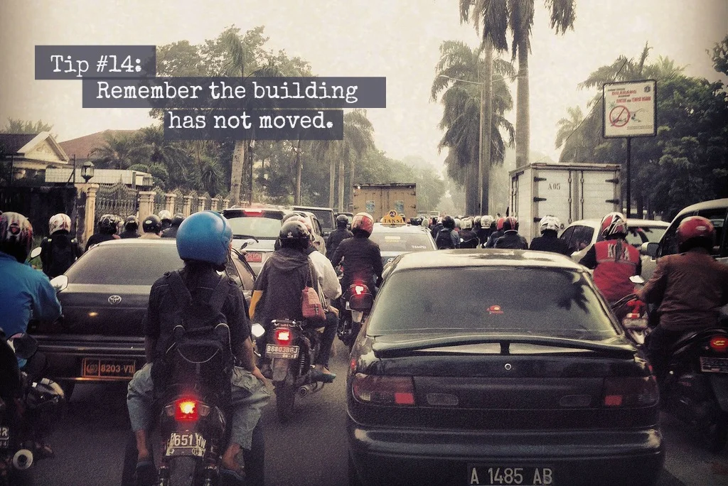 Tip #14: Remember that the building has not moved