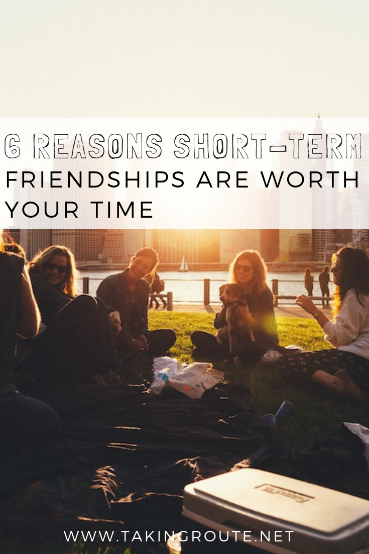 6-Reasons-Short-Term-Friendships-Are-Worth-Your-Time-TakingRoute.net_.png