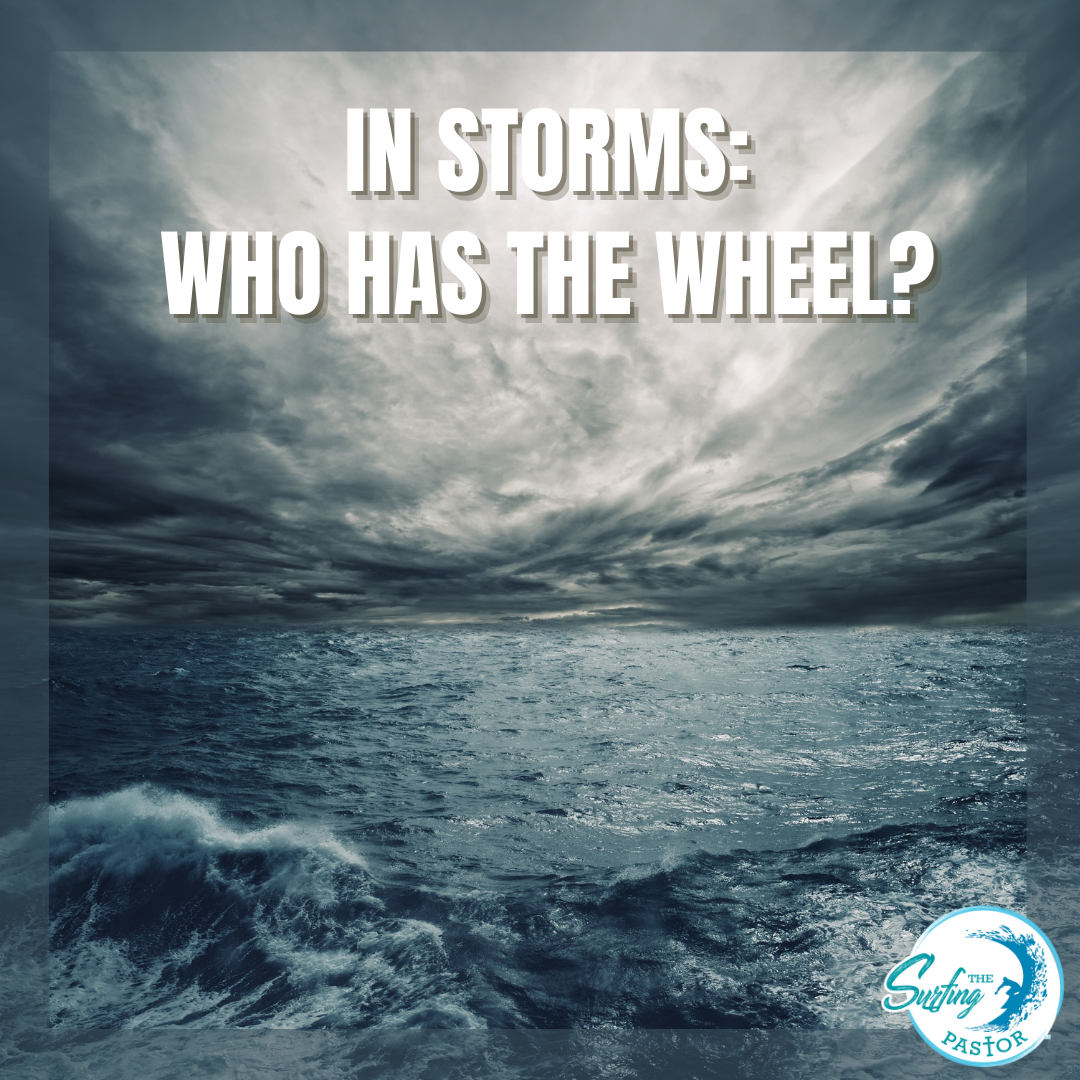 IN STORMS: WHO HAS THE WHEEL?