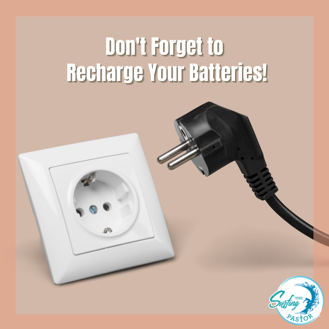 Don't Forget to Recharge Your Batteries