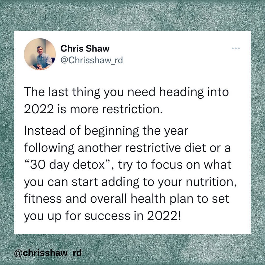 After the past few years that we have had, this new year is a great time to shift your focus away from restriction and toward everything you can start adding to your life to reach your health goals.
 
The New Year is always a great opportunity to ref