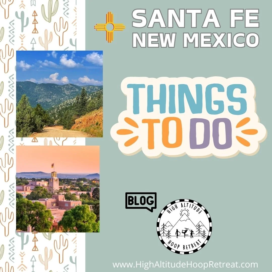 Discover Santa Fe, NM: A Guide for High Altitude Hoopers! 