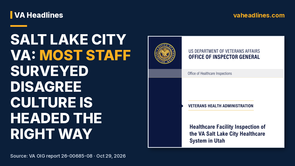 Salt Lake City VA Inspection 2026: Most Surveyed Staff Disagree Culture Is Headed the Right Way, OIG Finds