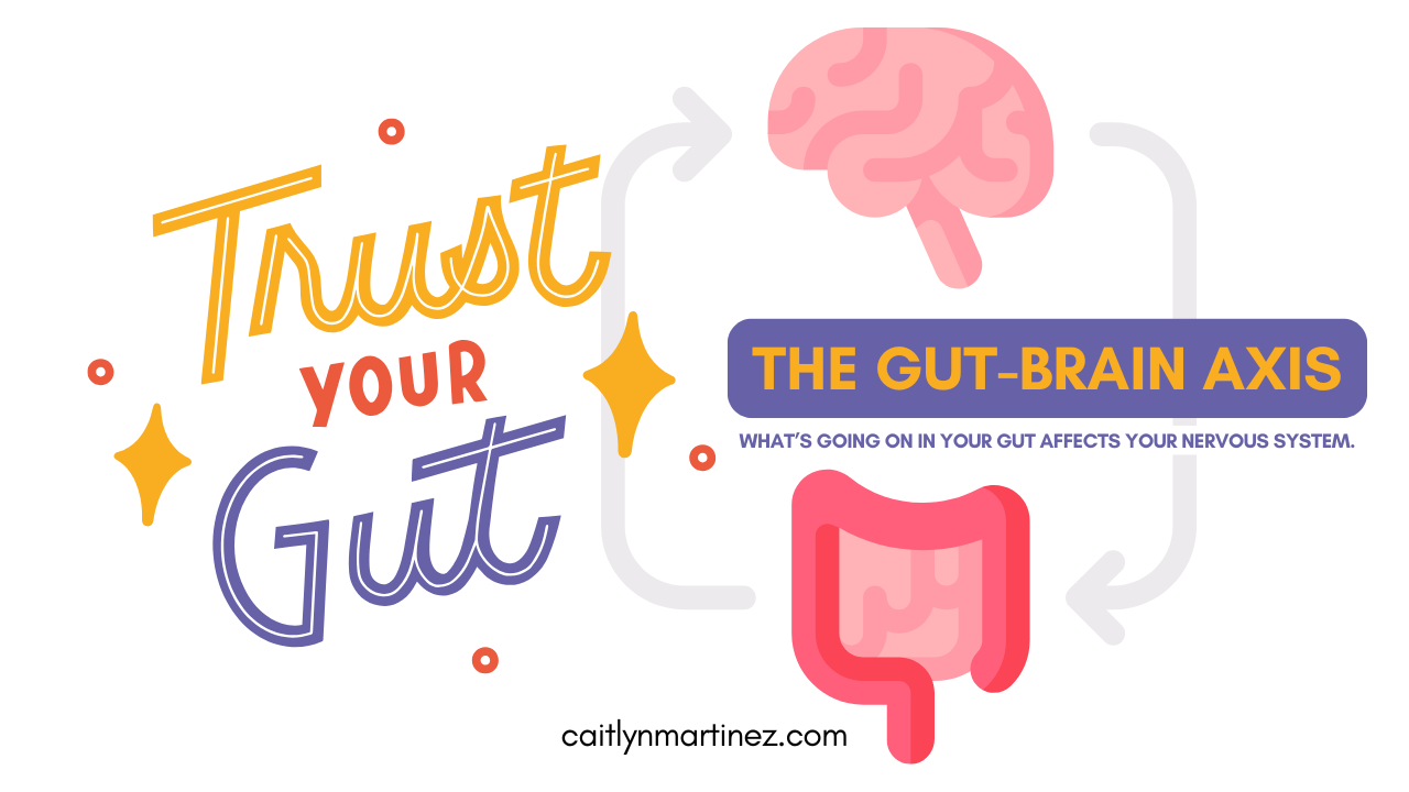 The Gut-Brain Axis: Your nervous system and your gut are having a conversation.