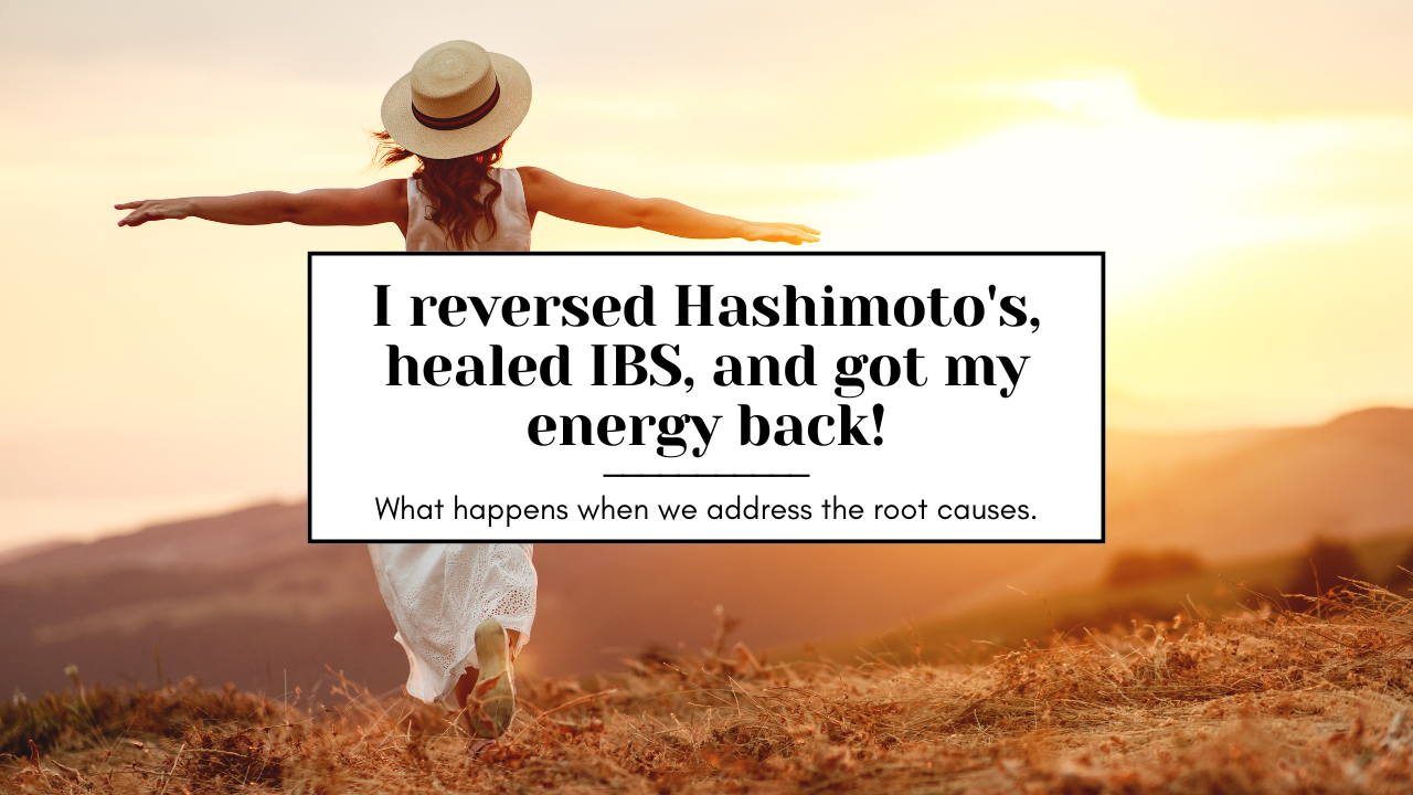 I reversed Hashimoto's, healed IBS, and got my energy back.