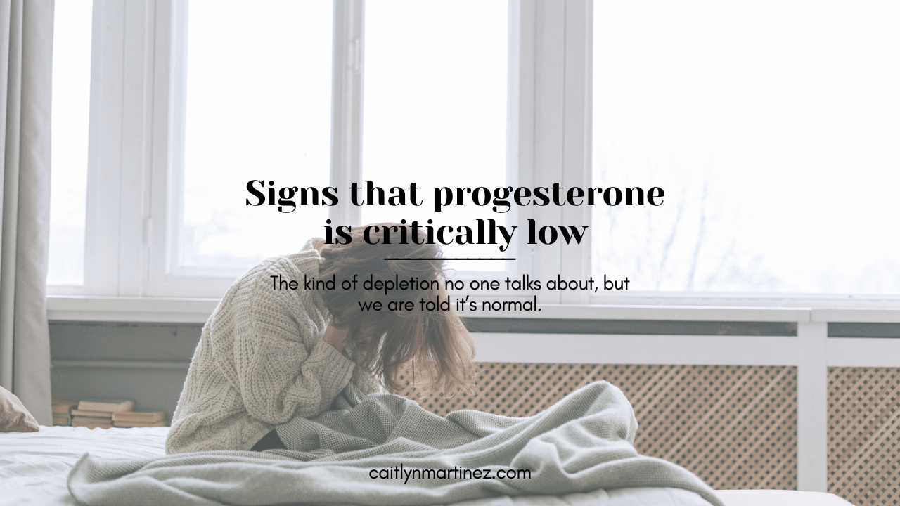 Signs that progesterone is critically low…