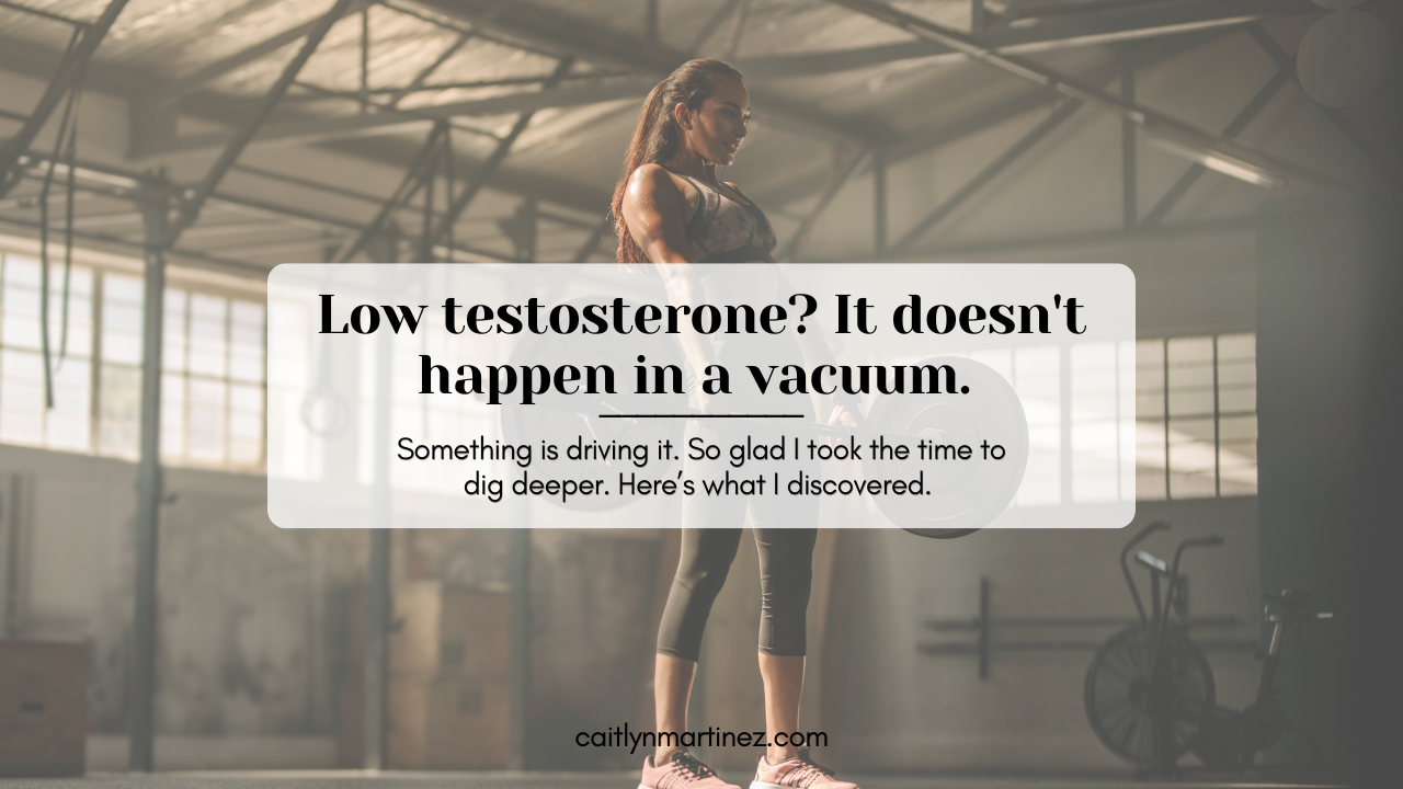 Low testosterone? It doesn't happen in a vacuum.