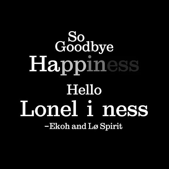 Hello Loneliness &mdash; @lo.spirit @ekohmusic 

&ldquo;So goodbye happiness, hello loneliness&rdquo;

#conceptual #music #art #type #songlyrics #lyrics #design #graphicdesign #helloloneliness #lospirit #ekoh #artwork #illustration