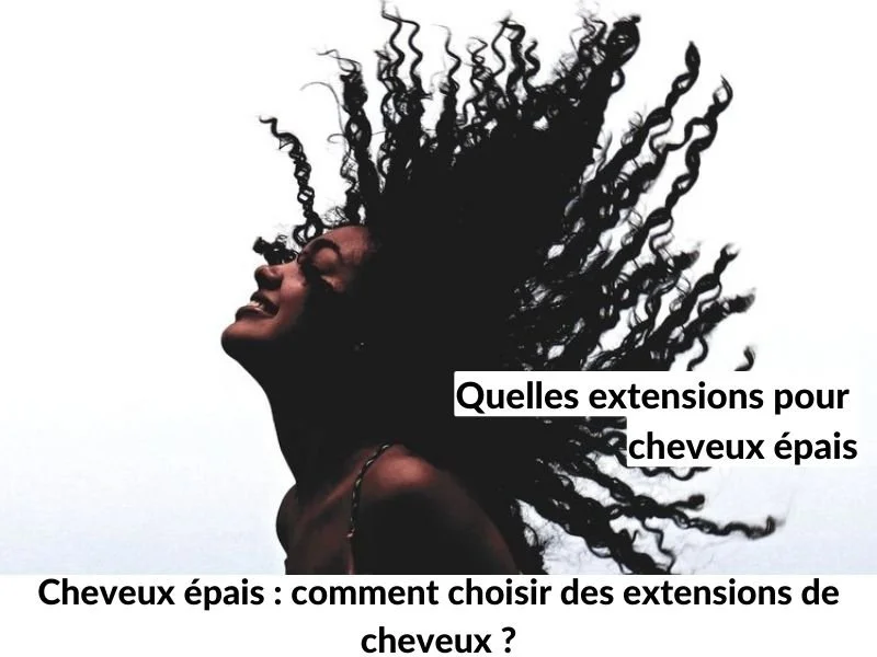 Cheveux épais : comment choisir des extensions de cheveux ?