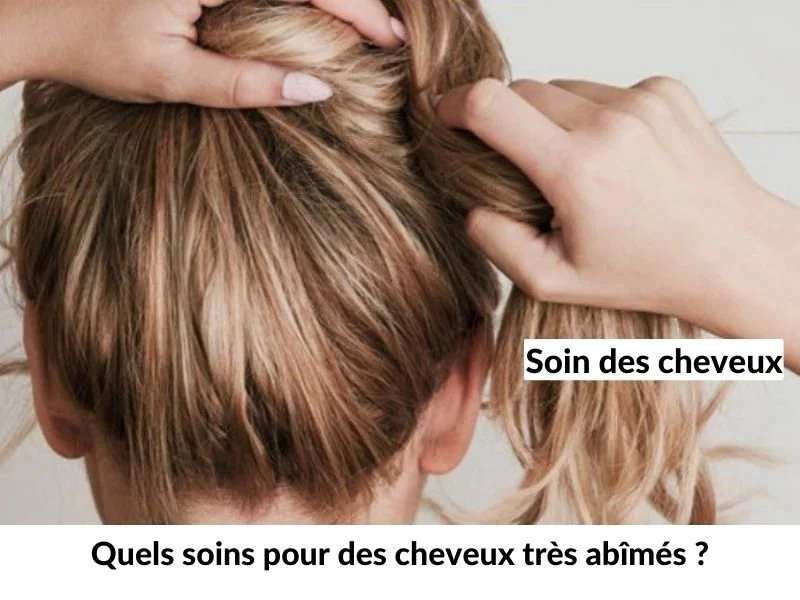 Quels soins pour des cheveux très abîmés ?