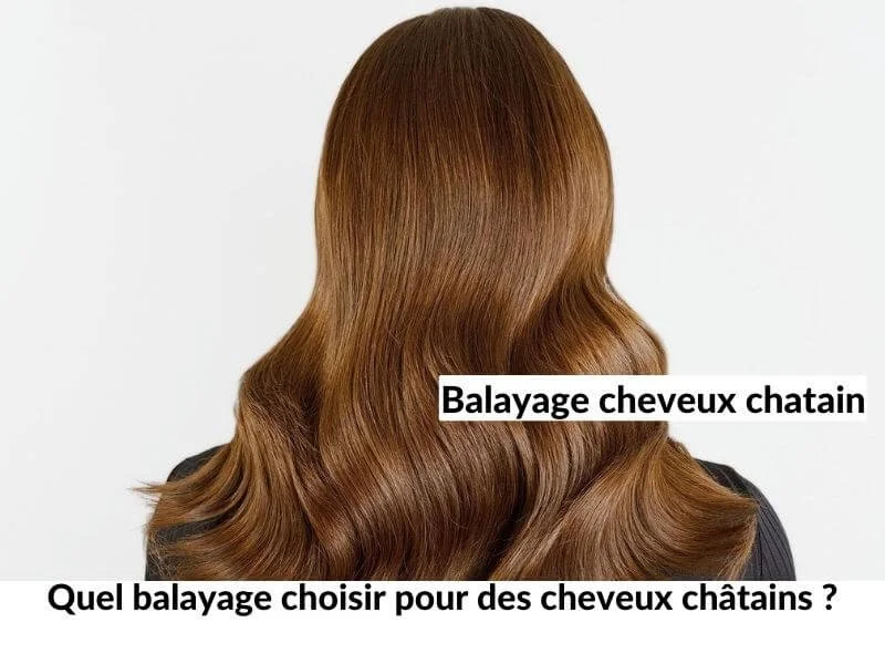 Quel balayage choisir pour des cheveux châtains ?