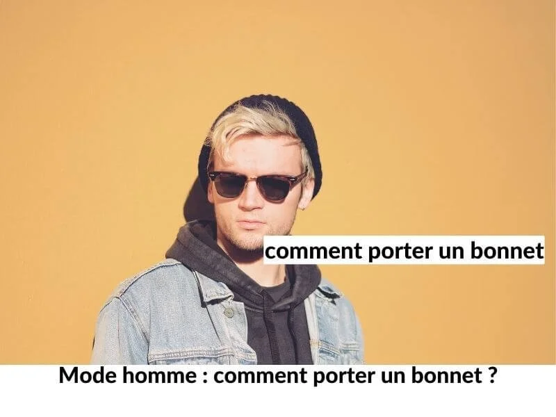 Mode homme : comment porter un bonnet ?
