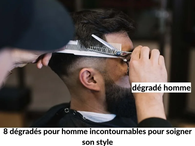 8 dégradés pour homme incontournables pour soigner son style