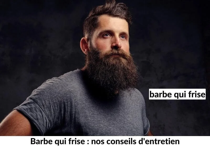 Barbe qui frise : nos conseils d'entretien