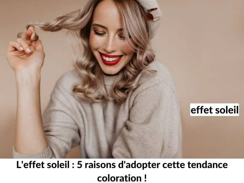 L'effet soleil : 5 raisons d'adopter cette tendance coloration !