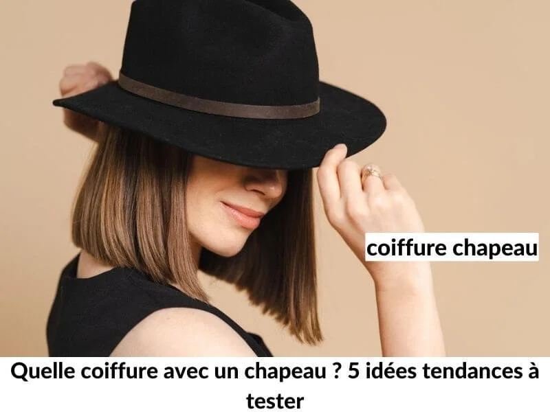 Quelle coiffure avec un chapeau ? 5 idées tendances à tester 